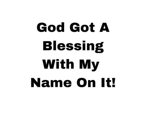 P Dazzles InspiraWear God Got A Blessing With My Name On It T-Shirt