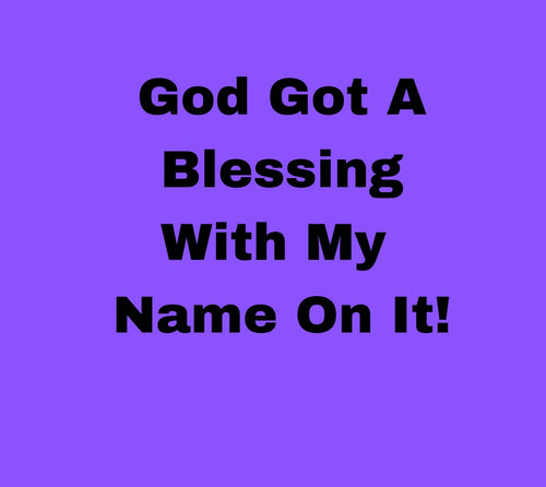 P Dazzles InspiraWear God Got A Blessing With My Name On It T-Shirt