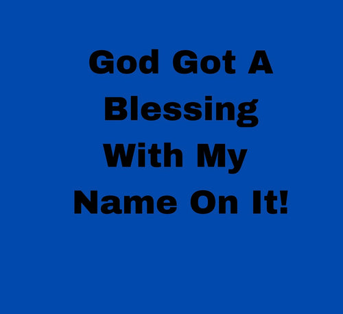 P Dazzles InspiraWear God Got A Blessing With My Name On It T-Shirt