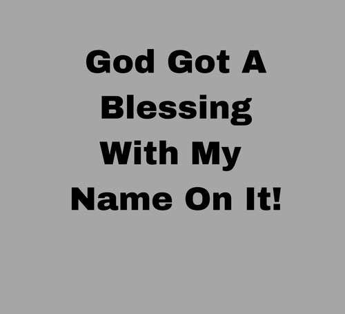 P Dazzles InspiraWear God Got A Blessing With My Name On It T-Shirt