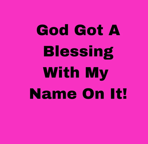 P Dazzles InspiraWear God Got A Blessing With My Name On It T-Shirt
