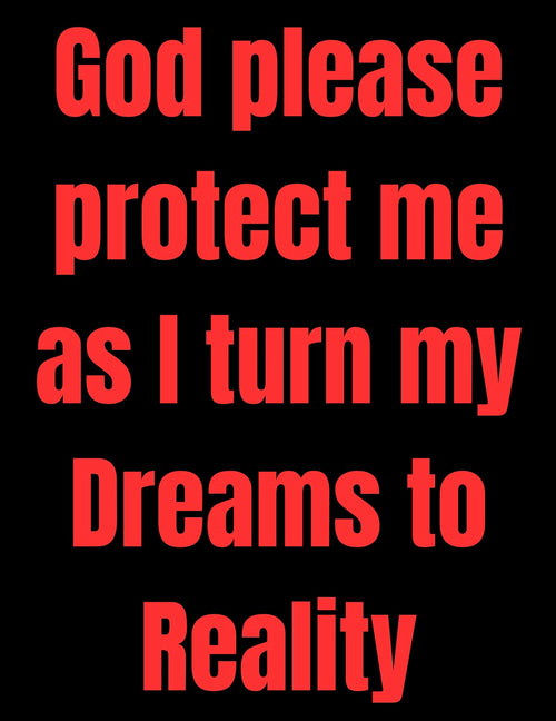 P Dazzles InspiraWear God Please Protect Me As I Turn My Dreams Into Reality T-Shirt