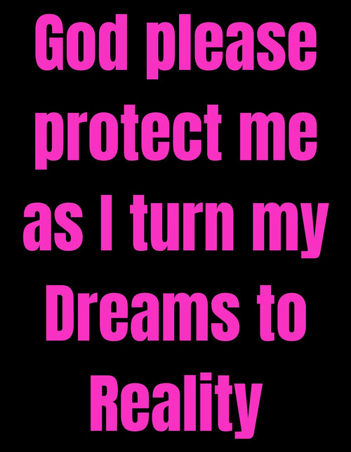P Dazzles InspiraWear God Please Protect Me As I Turn My Dreams Into Reality T-Shirt