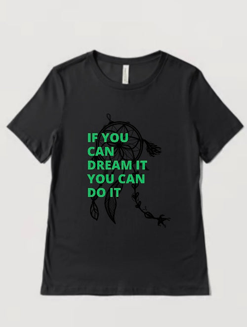 InspiraWear If You Can Dream It, You Can Do It- T-Shirt