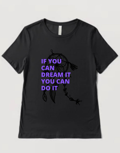 InspiraWear If You Can Dream It, You Can Do It- T-Shirt