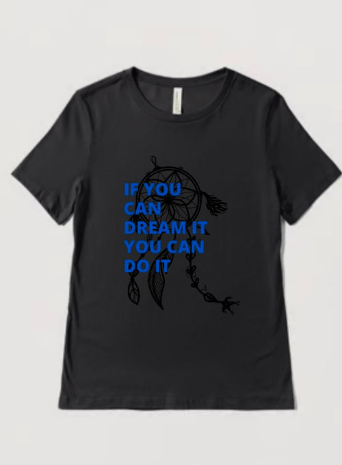 InspiraWear If You Can Dream It, You Can Do It- T-Shirt