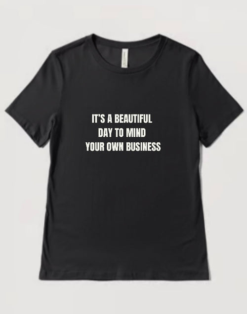 "It’s A Beautiful Day to Mind Your Business" InspiraWear T-Shirt.