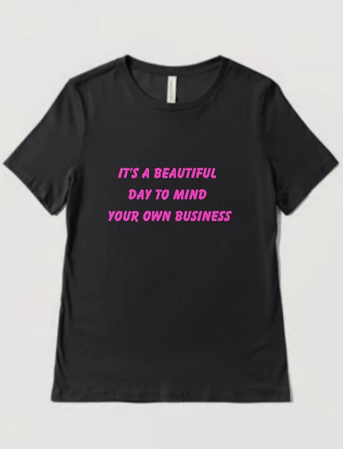 "It’s A Beautiful Day to Mind Your Business" InspiraWear T-Shirt.