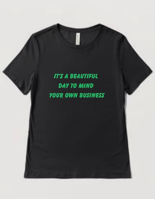 "It’s A Beautiful Day to Mind Your Business" InspiraWear T-Shirt.