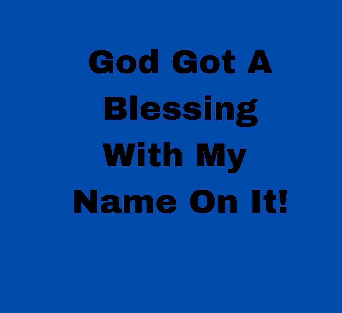 P Dazzles InspiraWear God Got A Blessing With My Name On It T-Shirt